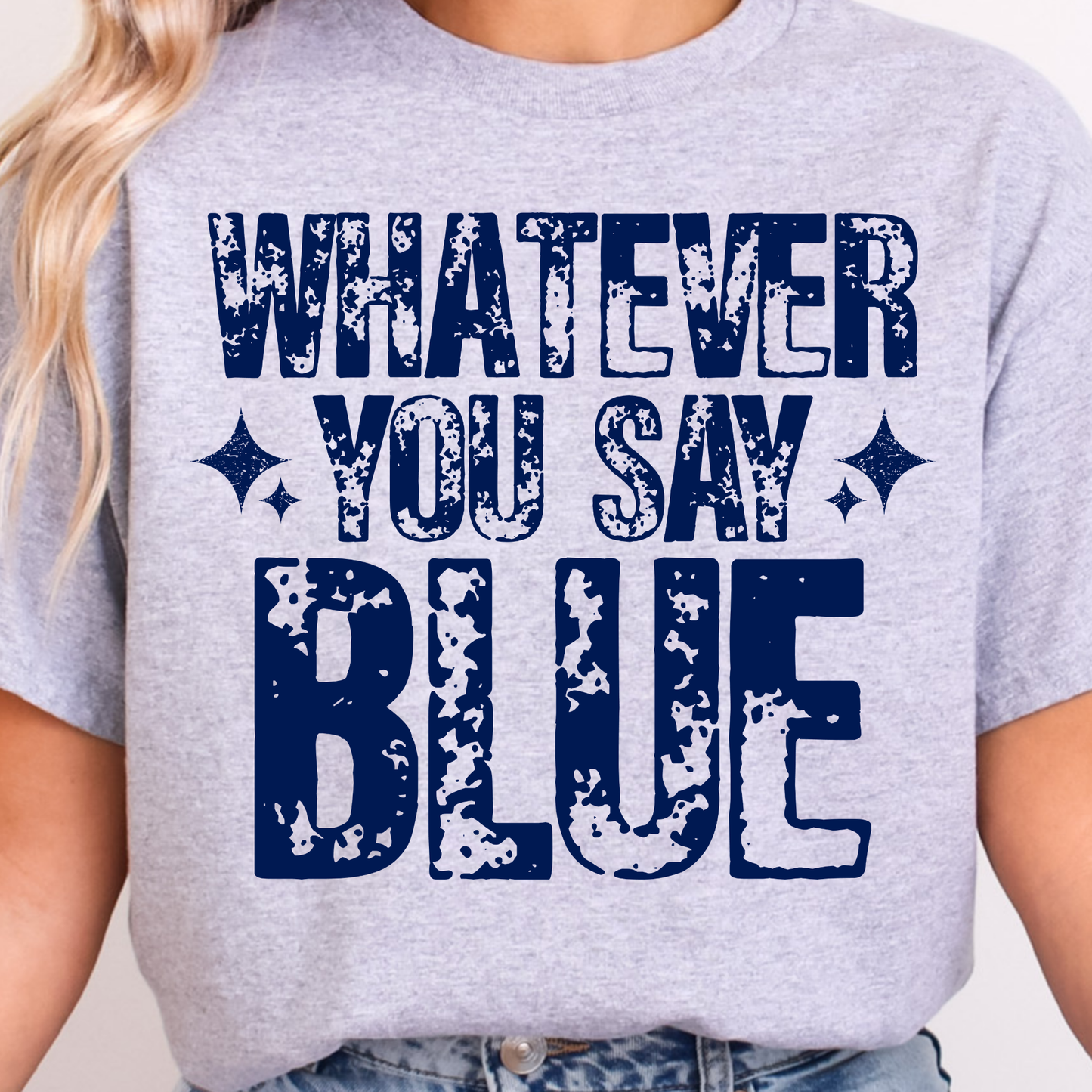 Whatever You say Blue